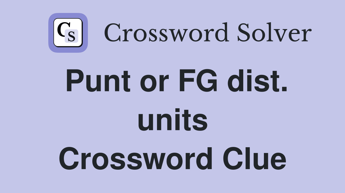 Punt or FG dist. units Crossword Clue