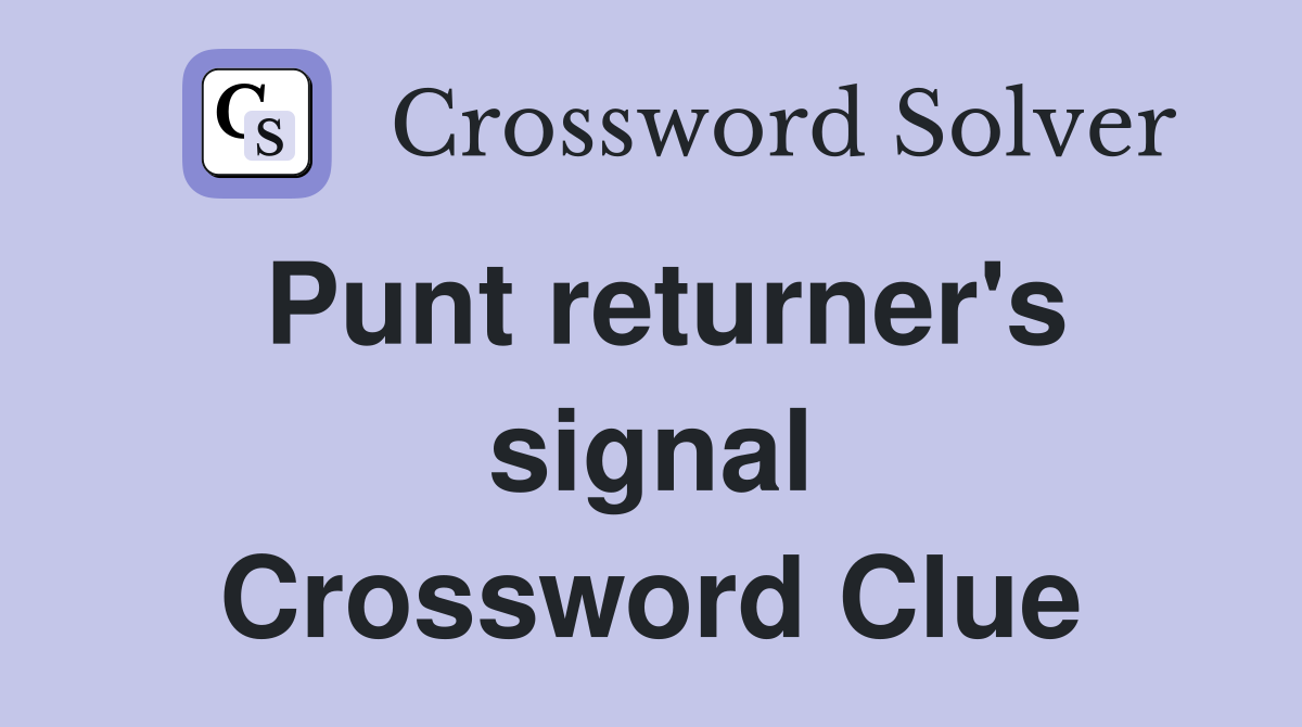 Punt returner's signal Crossword Clue