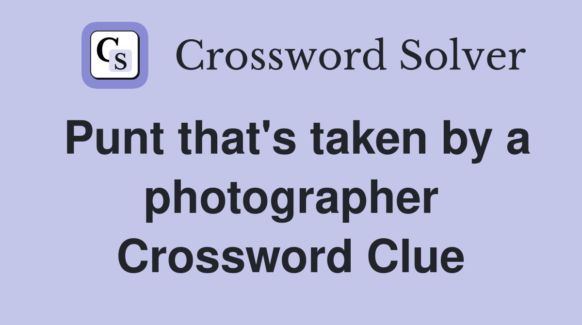 Punt that's taken by a photographer Crossword Clue