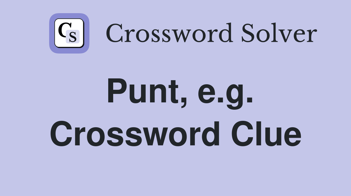 Punt, e.g. Crossword Clue