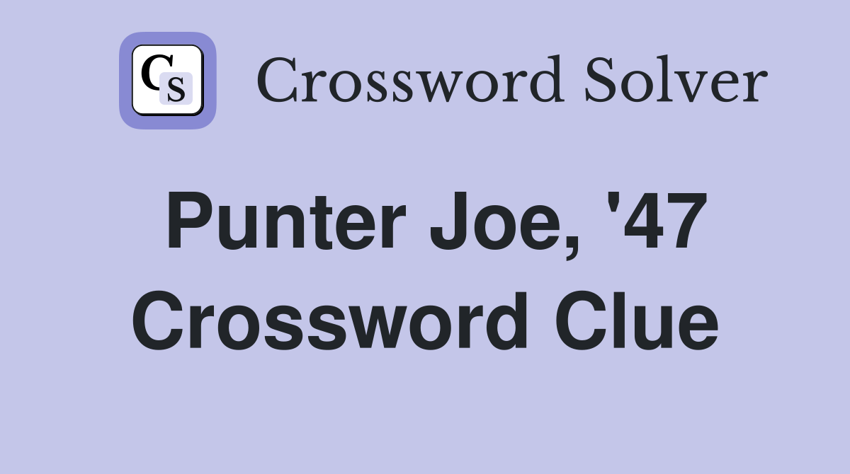 Punter Joe, '47 Crossword Clue