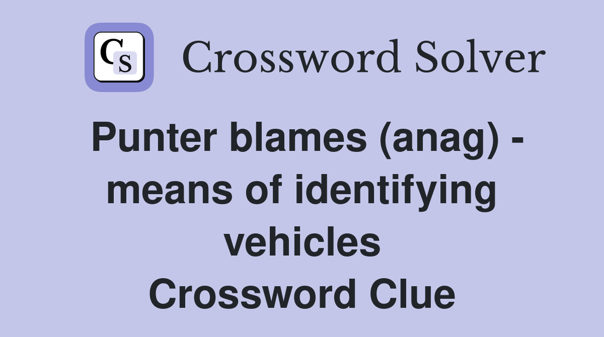 Punter blames (anag) - means of identifying vehicles Crossword Clue