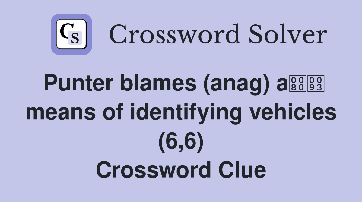 Punter blames (anag) a means of identifying vehicles (6,6) Crossword Clue