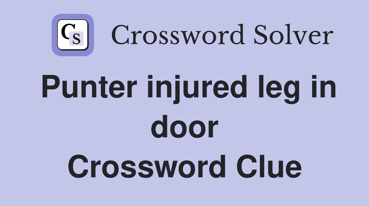 Punter injured leg in door Crossword Clue