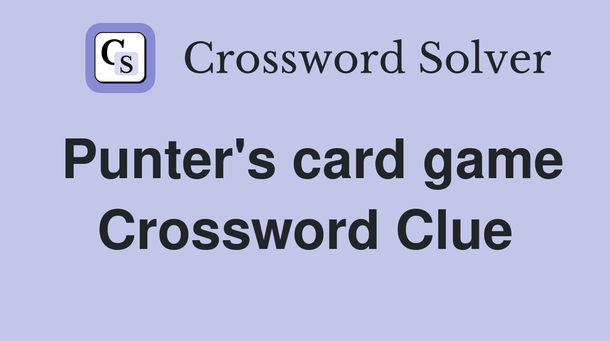 Punter's card game Crossword Clue