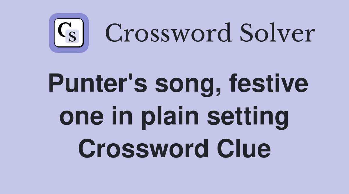 Punter's song, festive one in plain setting Crossword Clue