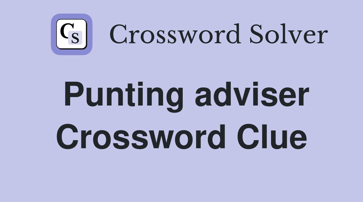 Punting adviser Crossword Clue