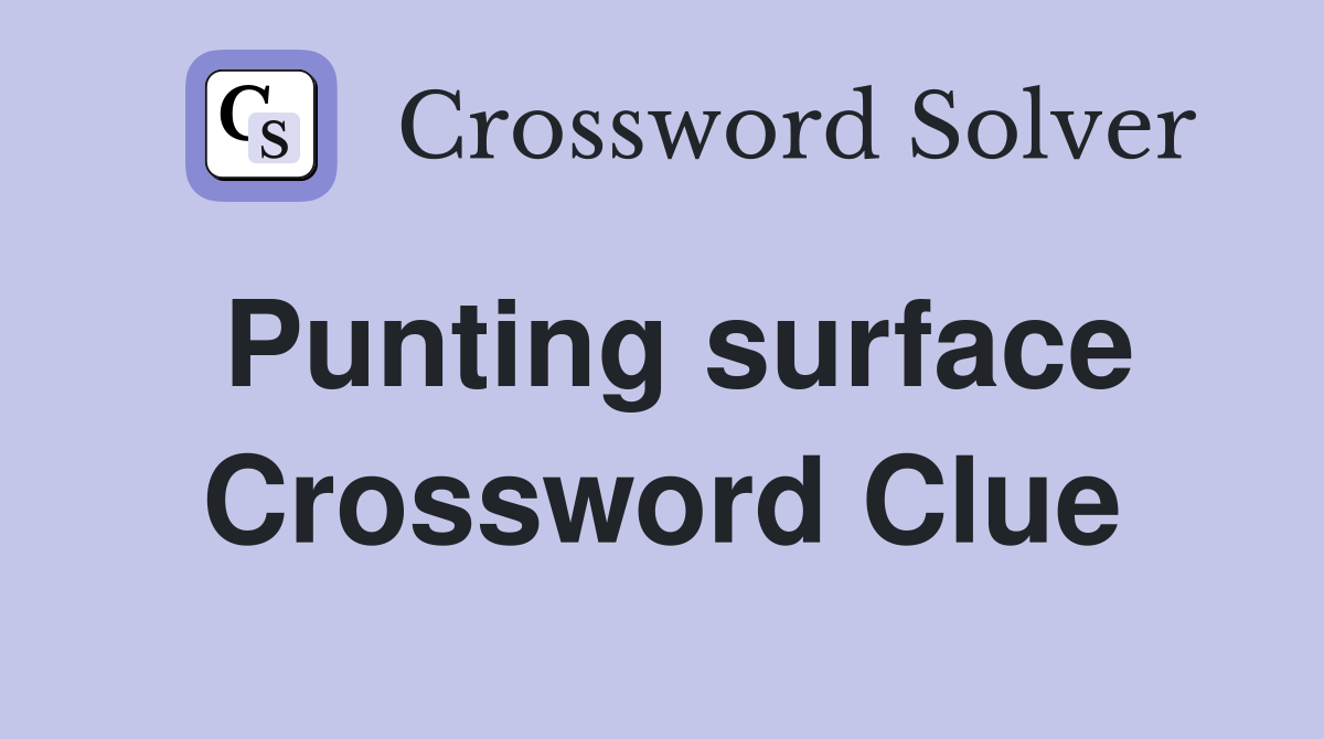 Punting surface Crossword Clue