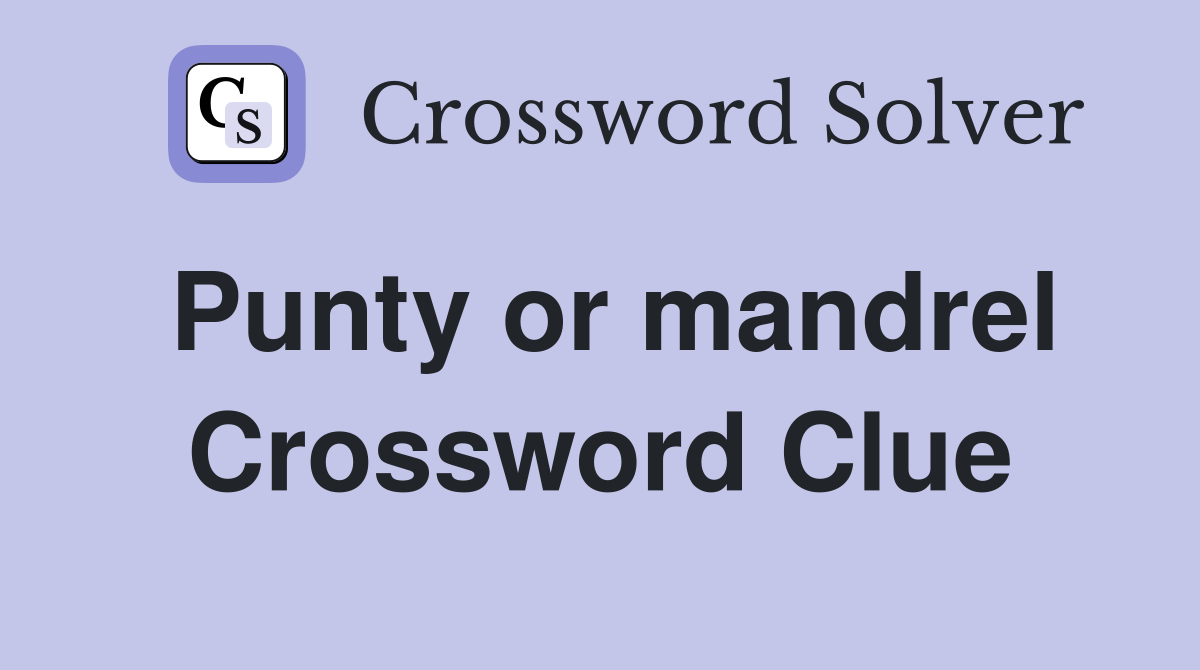 Punty or mandrel Crossword Clue