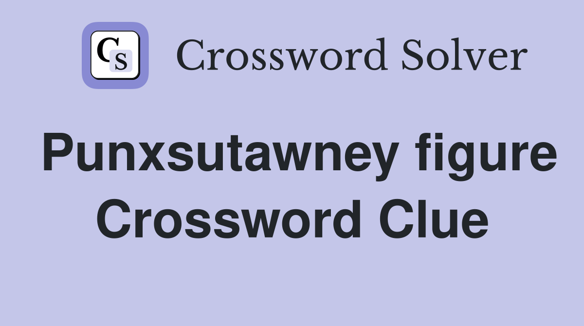 Punxsutawney figure Crossword Clue