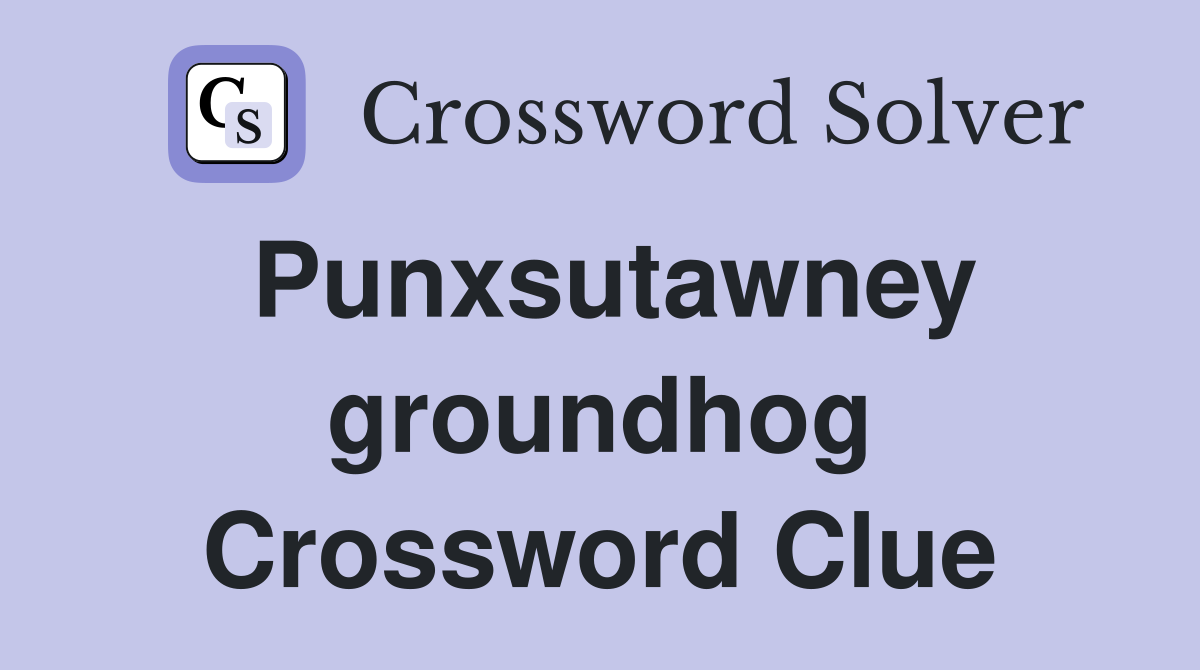 Punxsutawney groundhog Crossword Clue