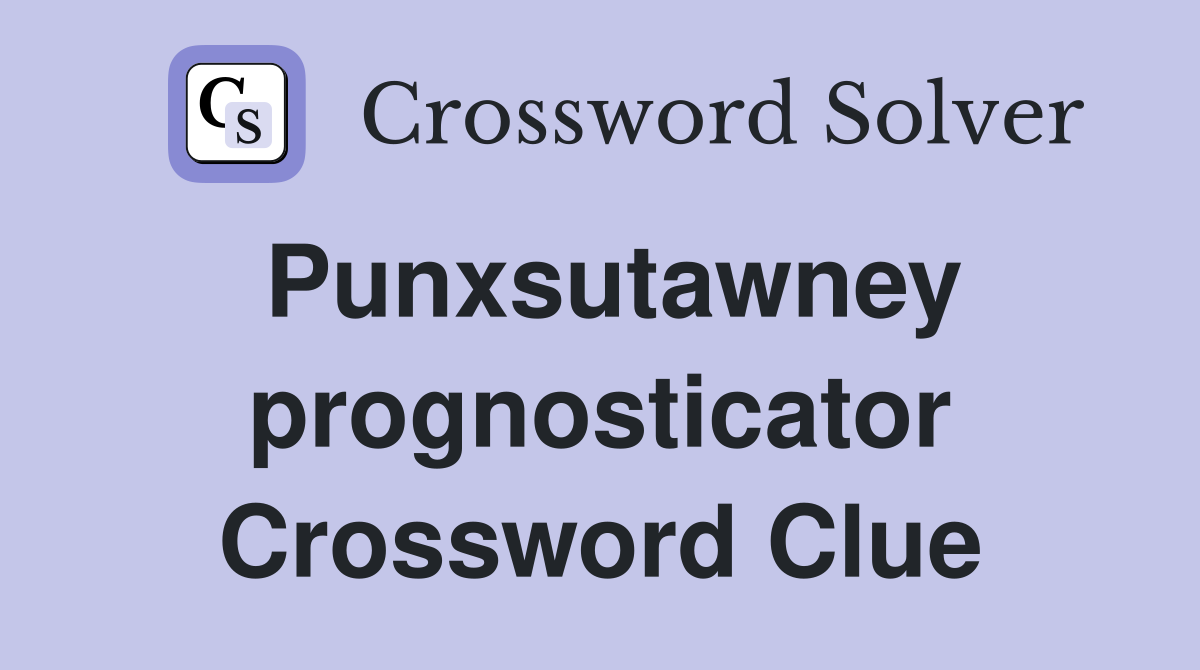 Punxsutawney prognosticator Crossword Clue