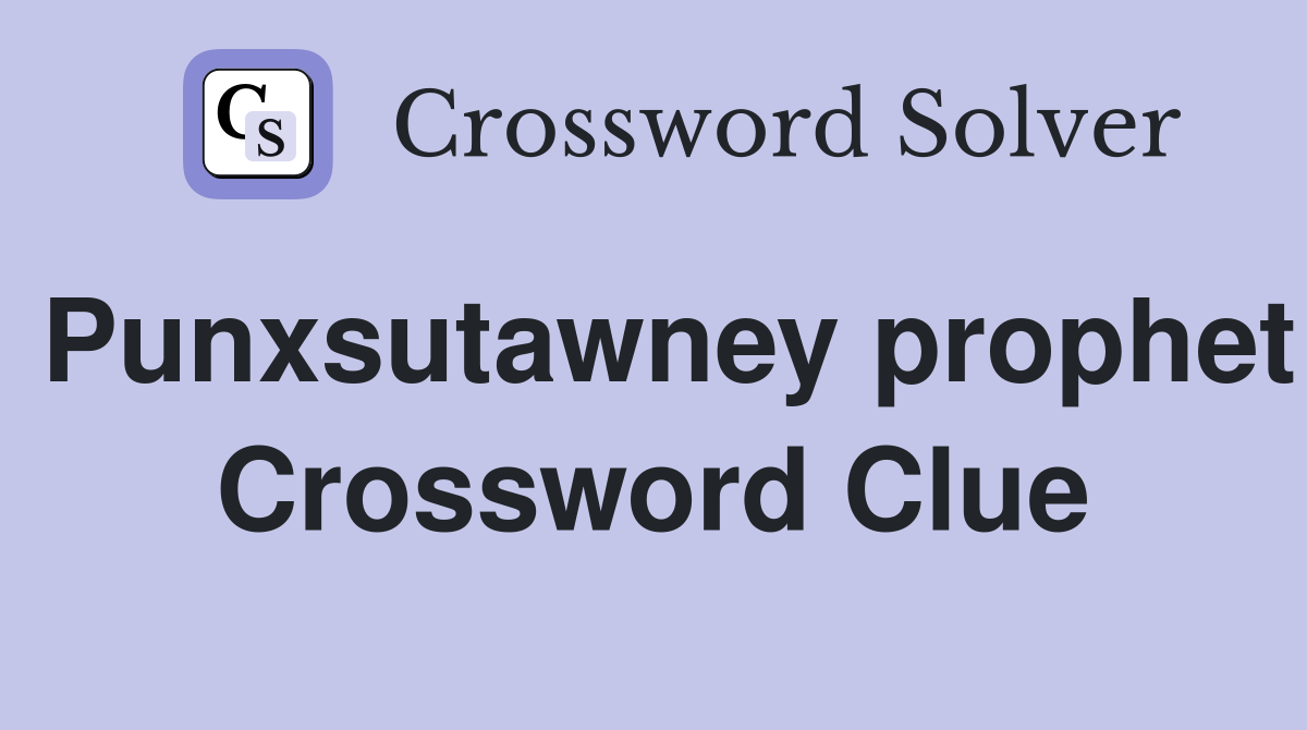 Punxsutawney prophet Crossword Clue
