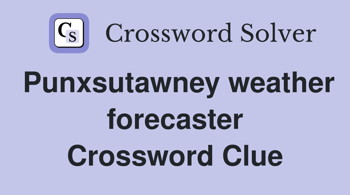 Punxsutawney weather forecaster Crossword Clue