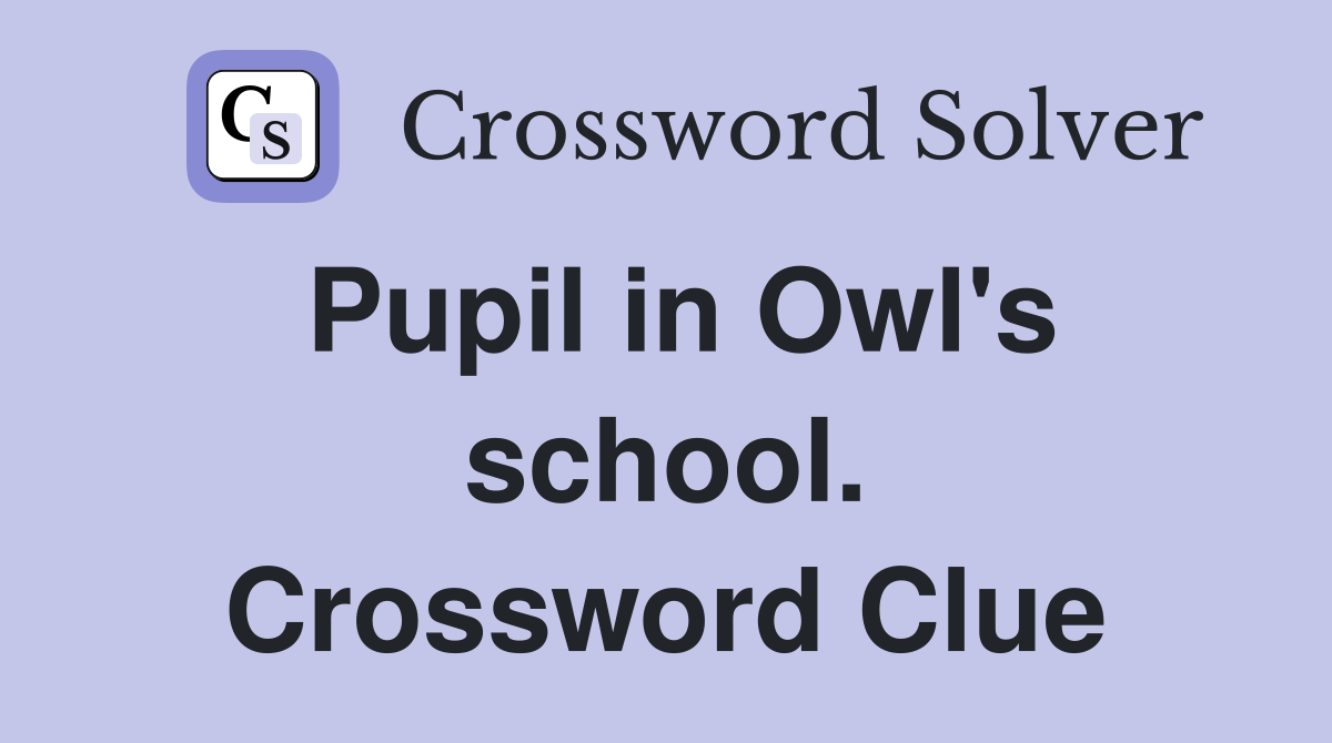 Pupil in Owl's school. Crossword Clue