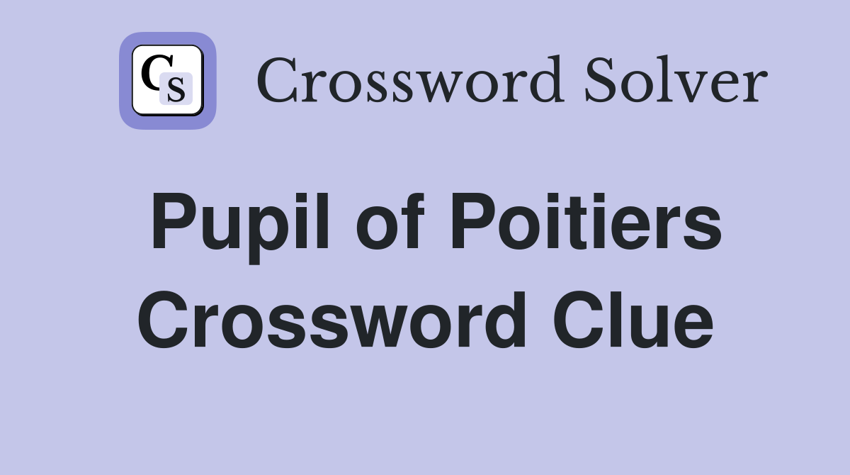 Pupil of Poitiers Crossword Clue