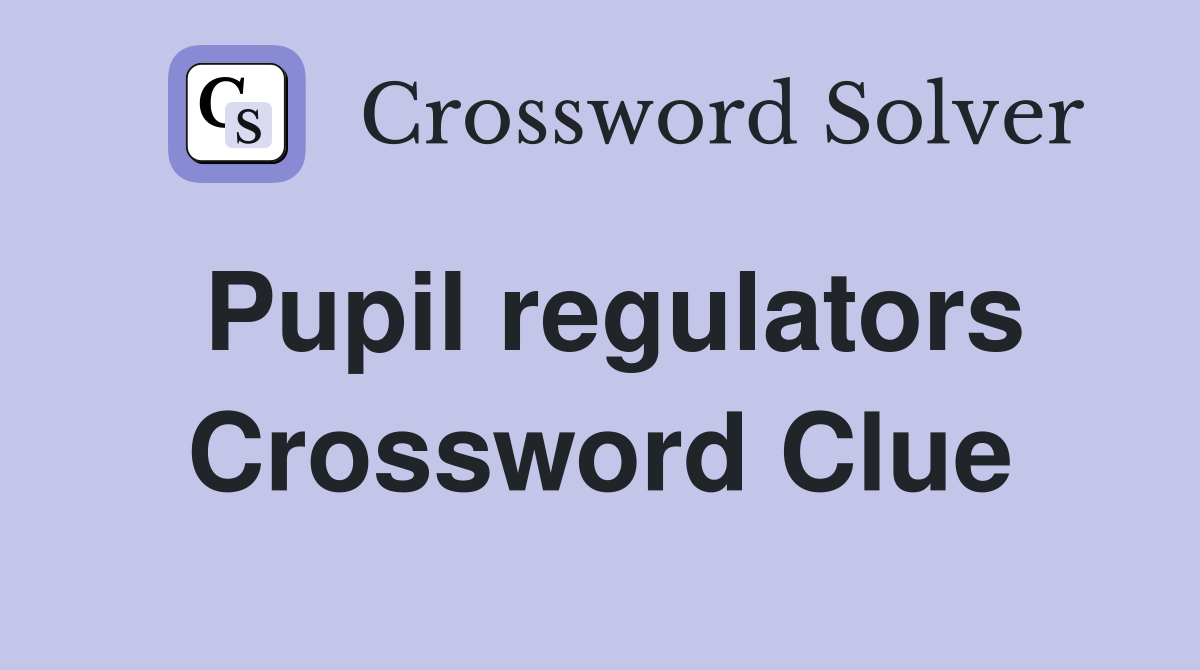 Pupil regulators Crossword Clue