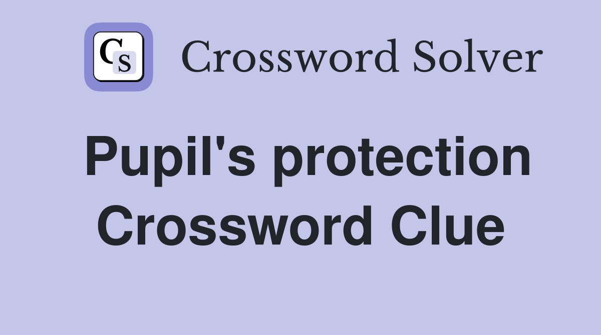 Pupil's protection Crossword Clue