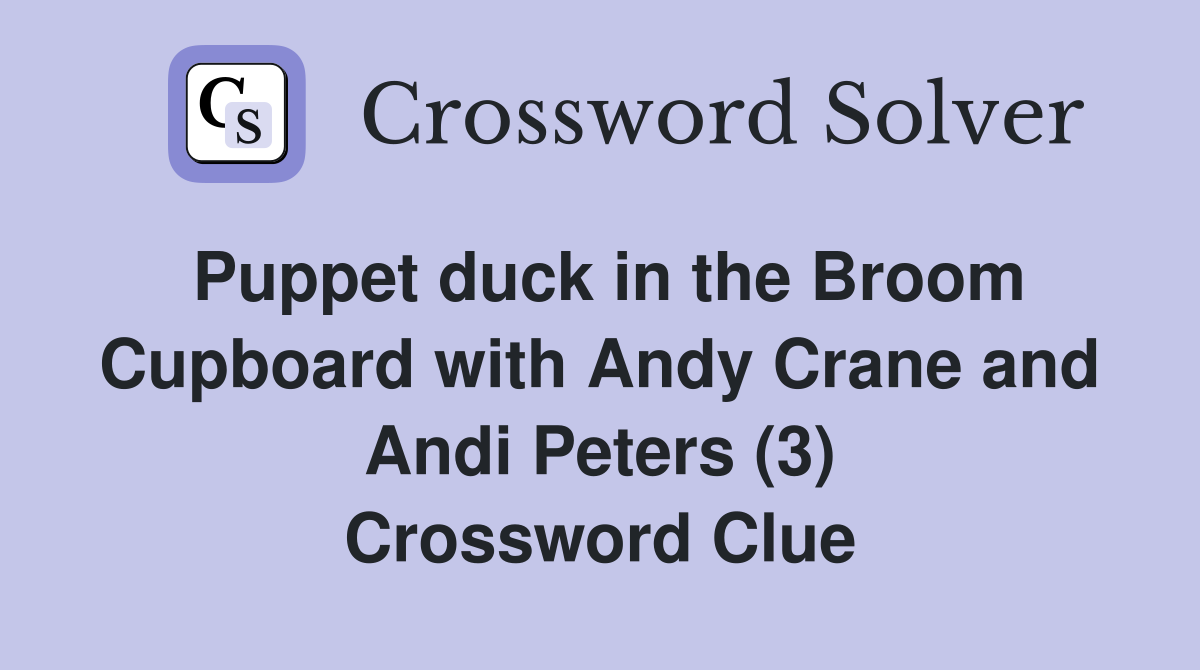 Puppet duck in the Broom Cupboard with Andy Crane and Andi Peters (3) Crossword Clue