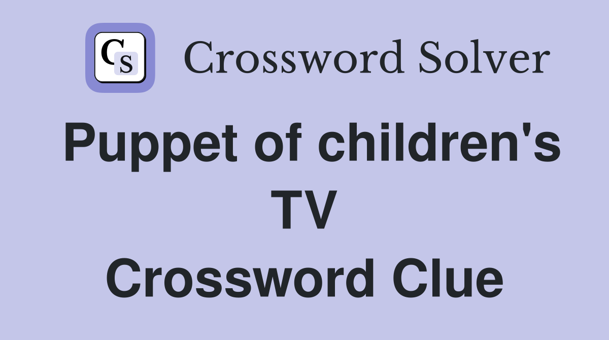 Puppet of children's TV Crossword Clue