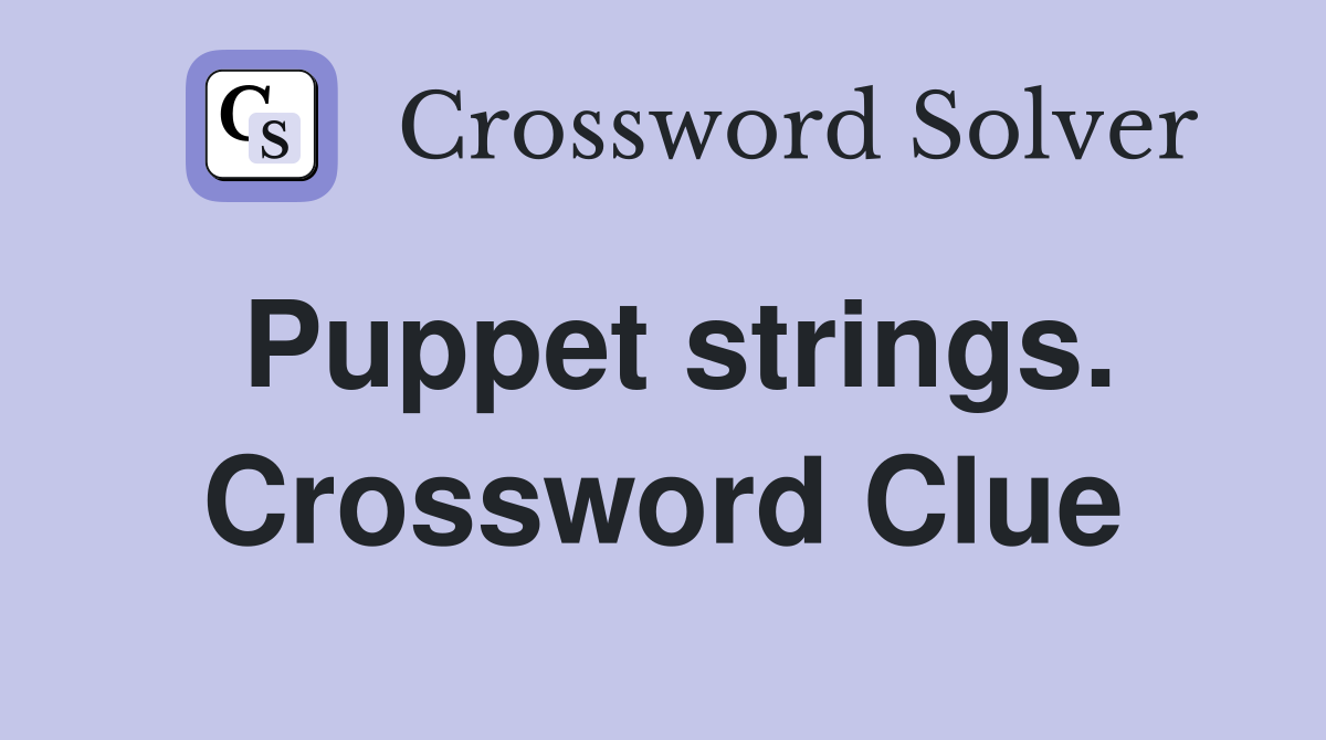 Puppet strings. Crossword Clue