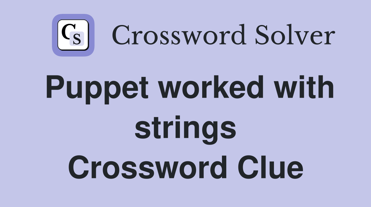 Puppet worked with strings Crossword Clue