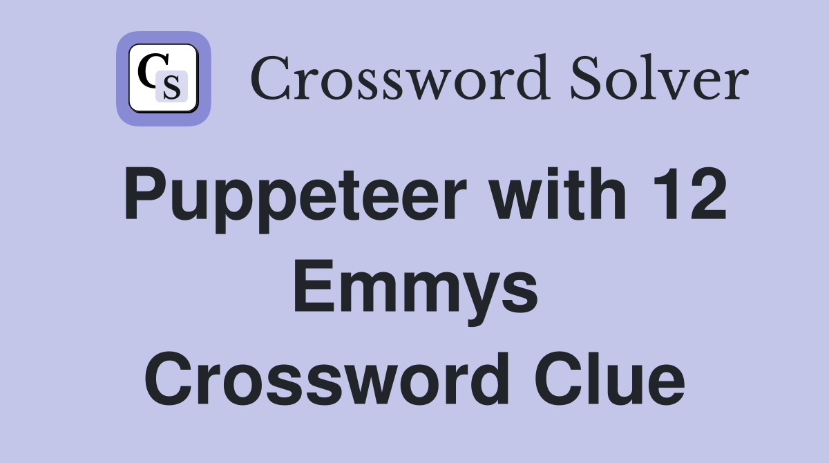 Puppeteer with 12 Emmys Crossword Clue