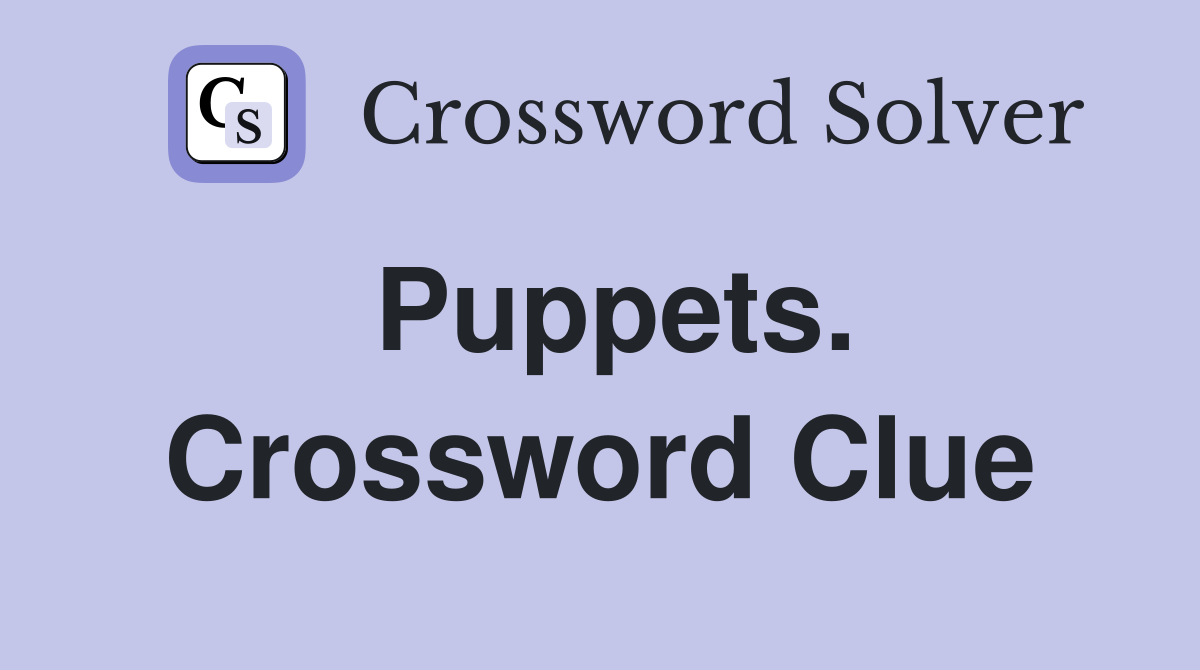 Puppets. Crossword Clue