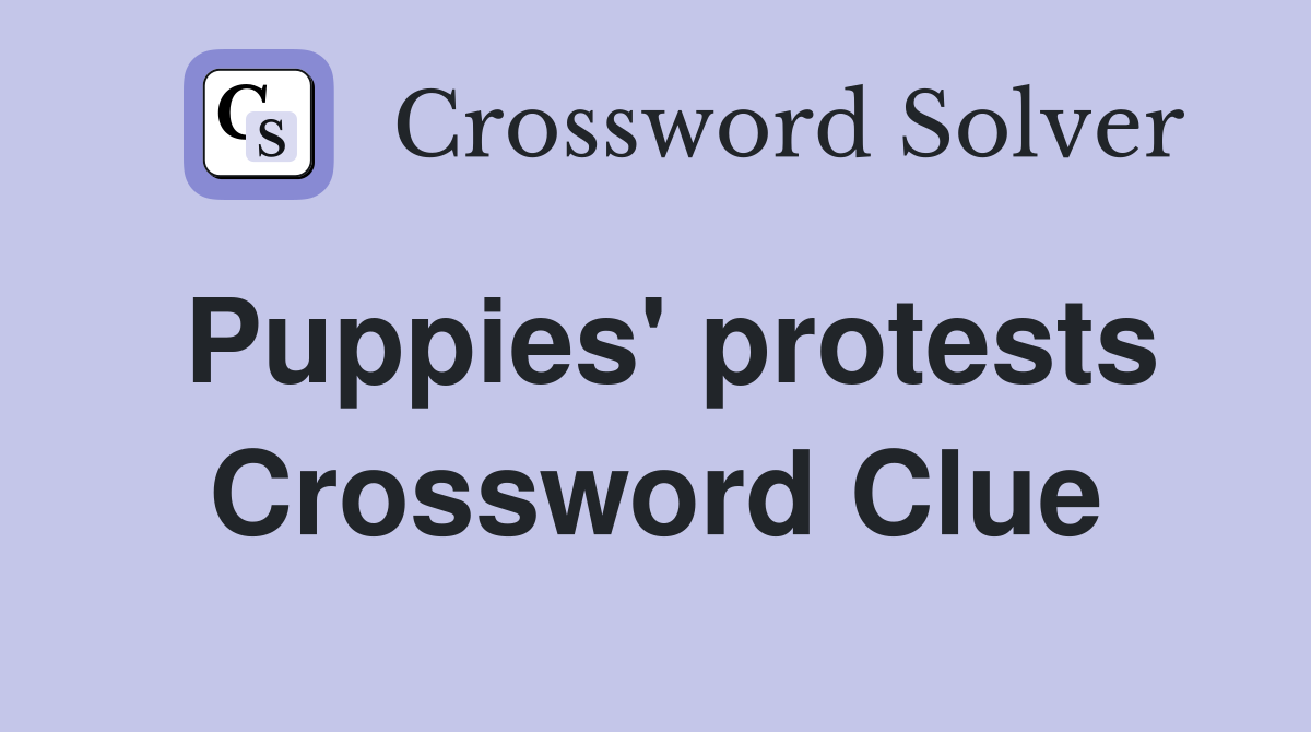 Puppies' protests Crossword Clue