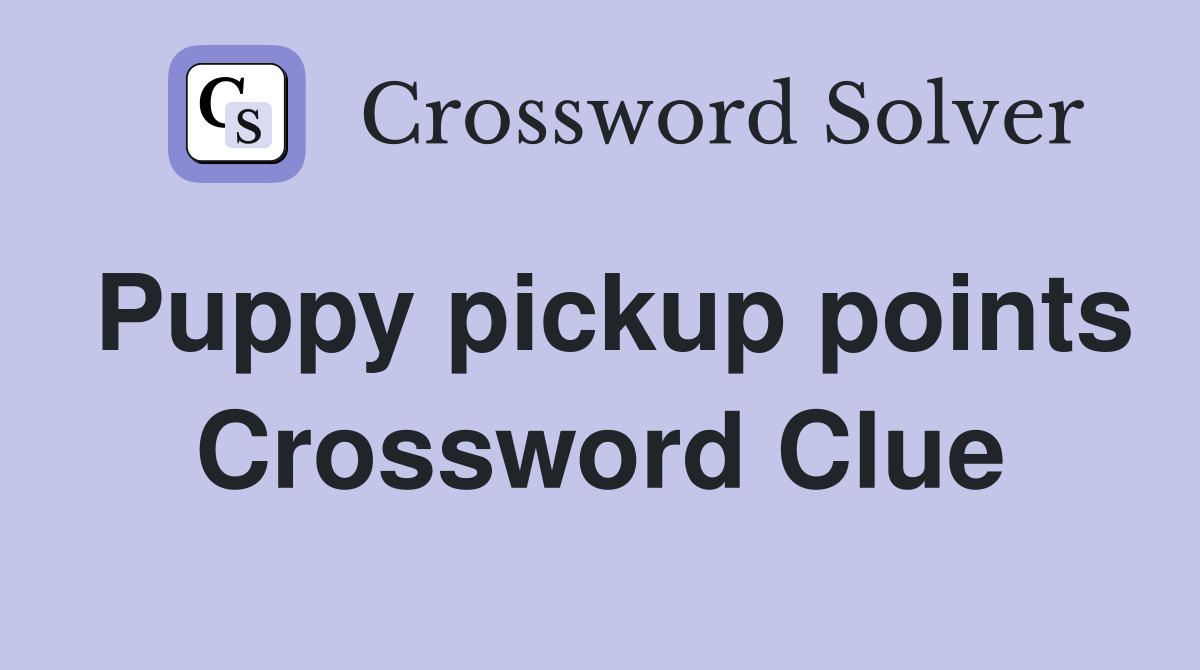 Puppy pickup points Crossword Clue