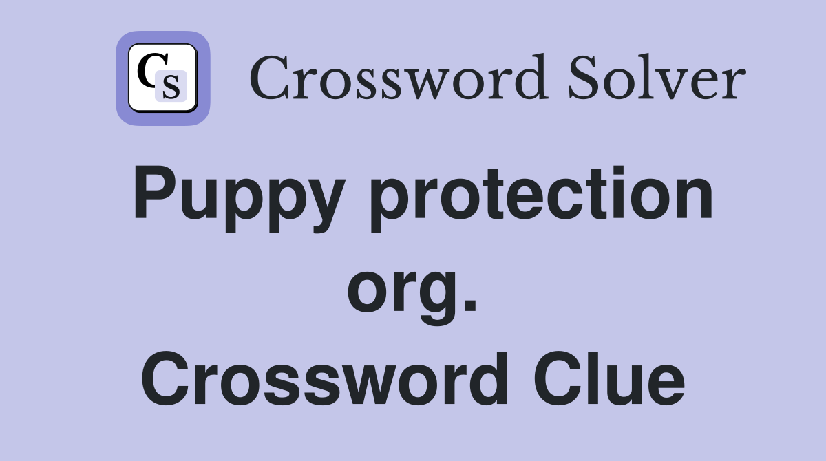 Puppy protection org. Crossword Clue