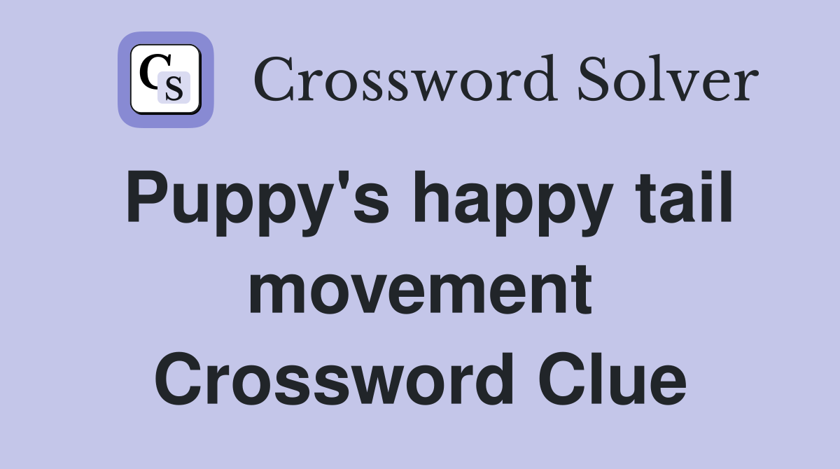 Puppy's happy tail movement Crossword Clue