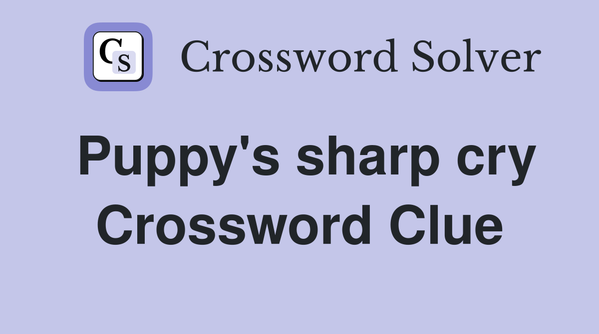 Puppy's sharp cry Crossword Clue