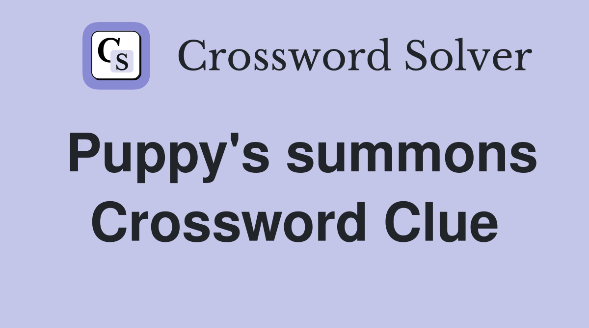 Puppy's summons Crossword Clue