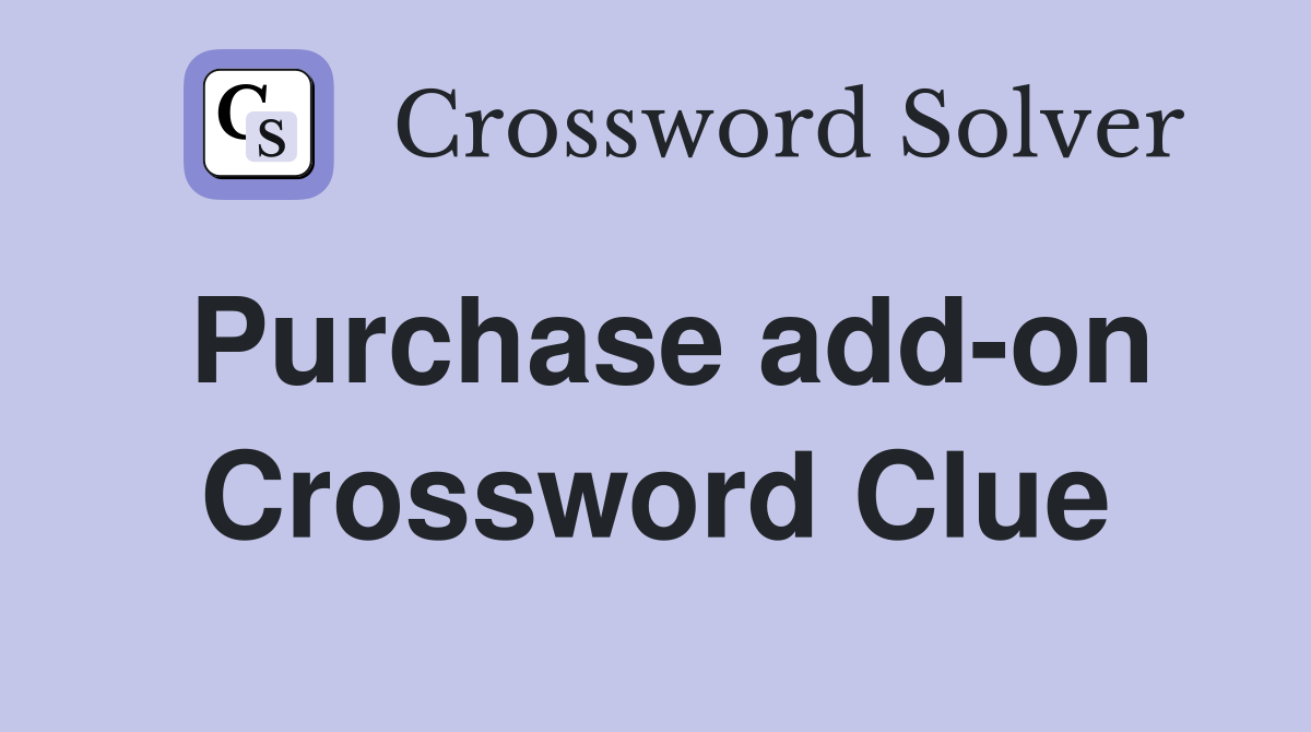Purchase add-on Crossword Clue