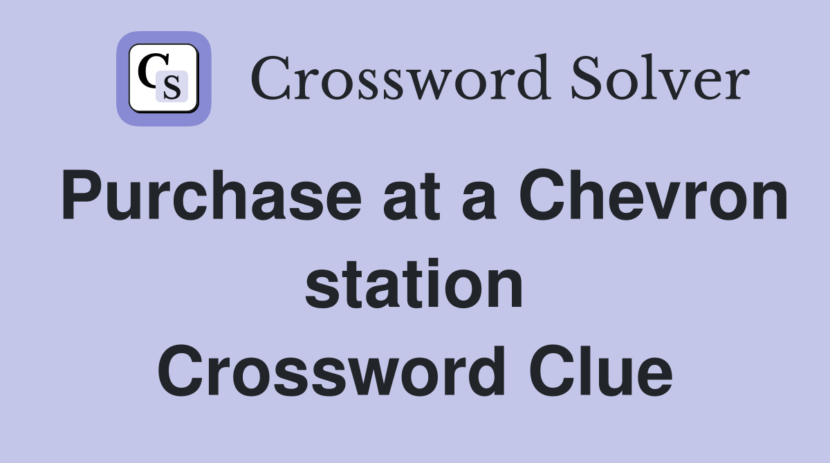 Purchase at a Chevron station Crossword Clue
