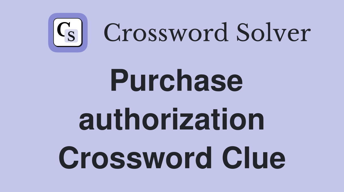 Purchase authorization Crossword Clue