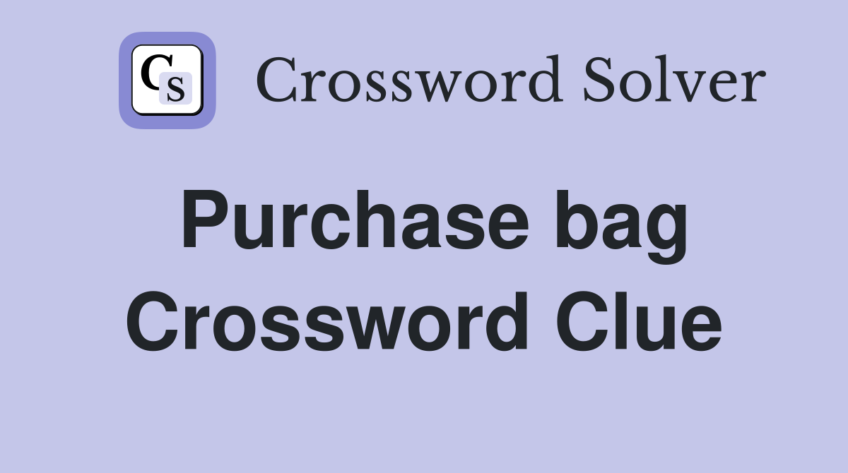 Purchase bag Crossword Clue
