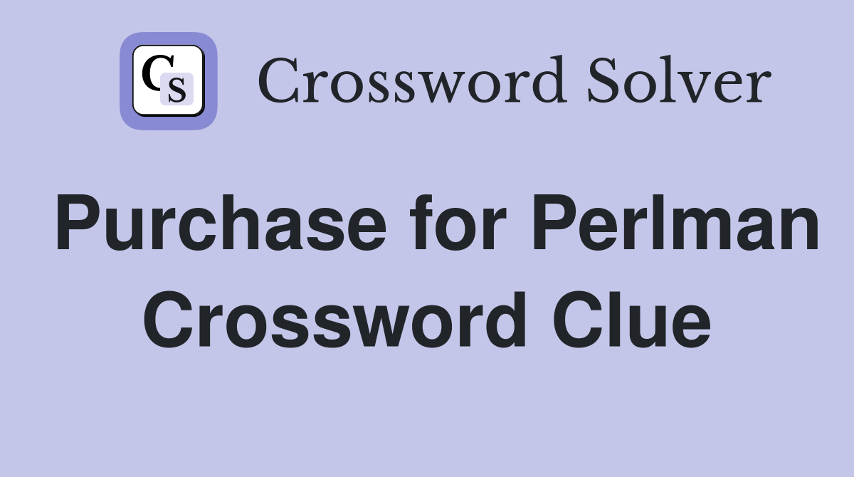 Purchase for Perlman Crossword Clue