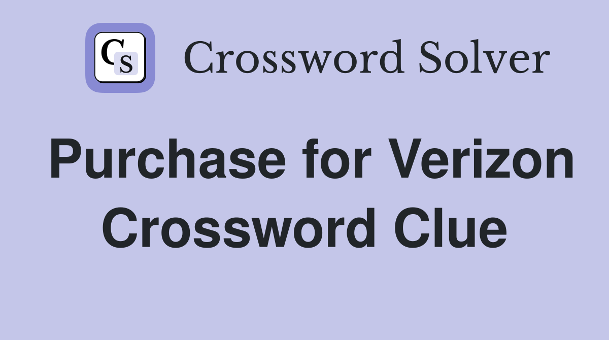 Purchase for Verizon Crossword Clue