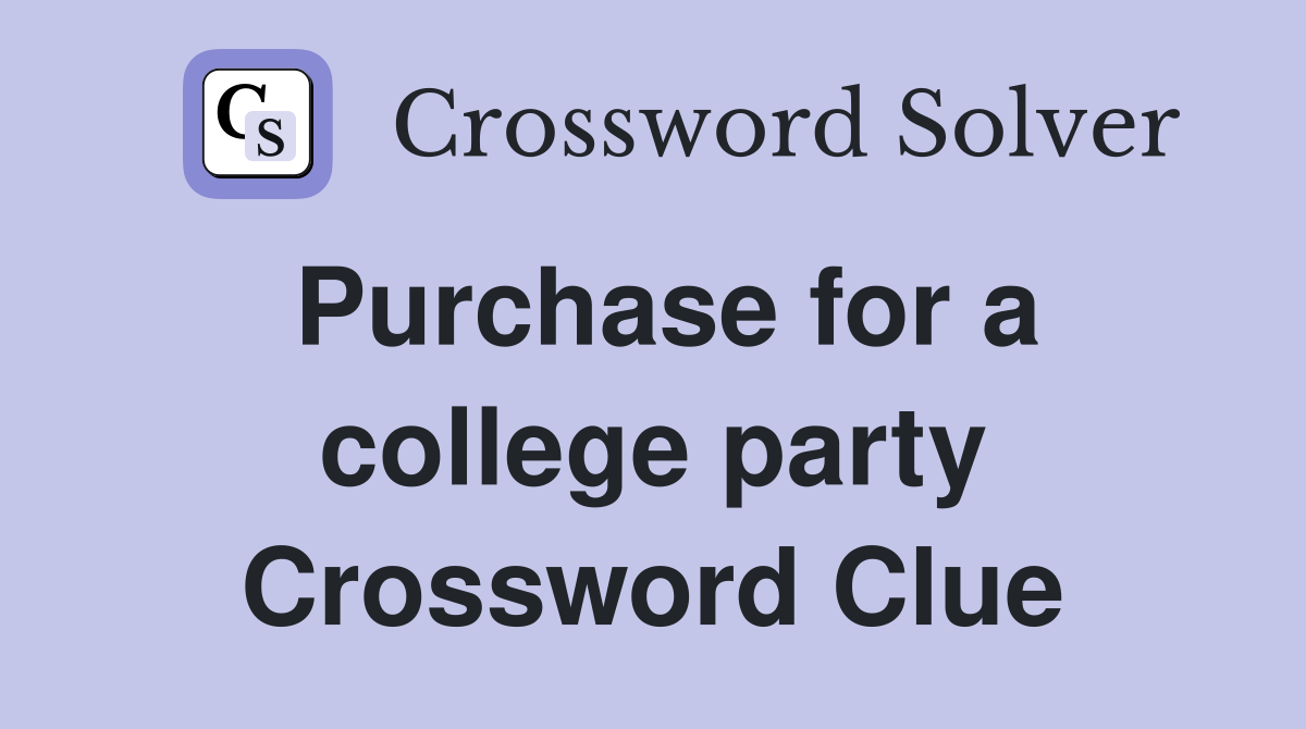 Purchase for a college party Crossword Clue