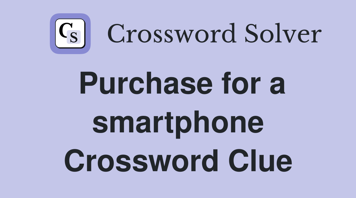 Purchase for a smartphone Crossword Clue