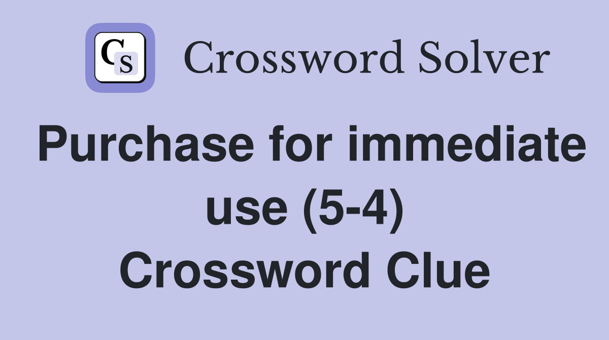 Purchase for immediate use (5-4) Crossword Clue