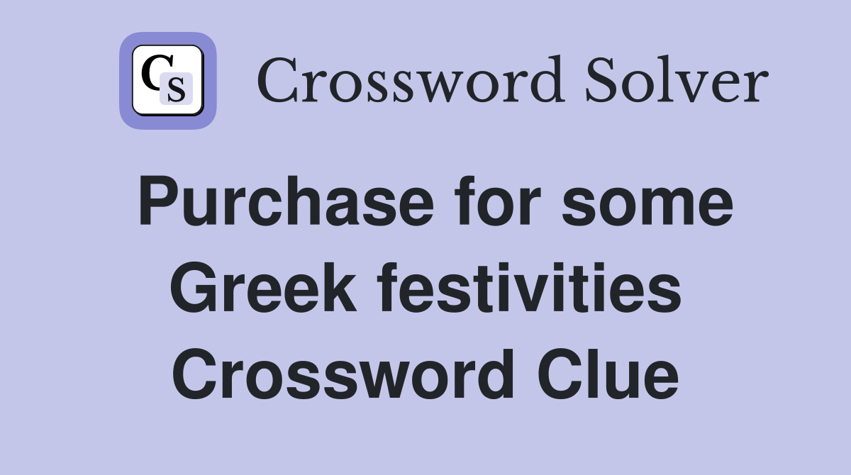 Purchase for some Greek festivities Crossword Clue