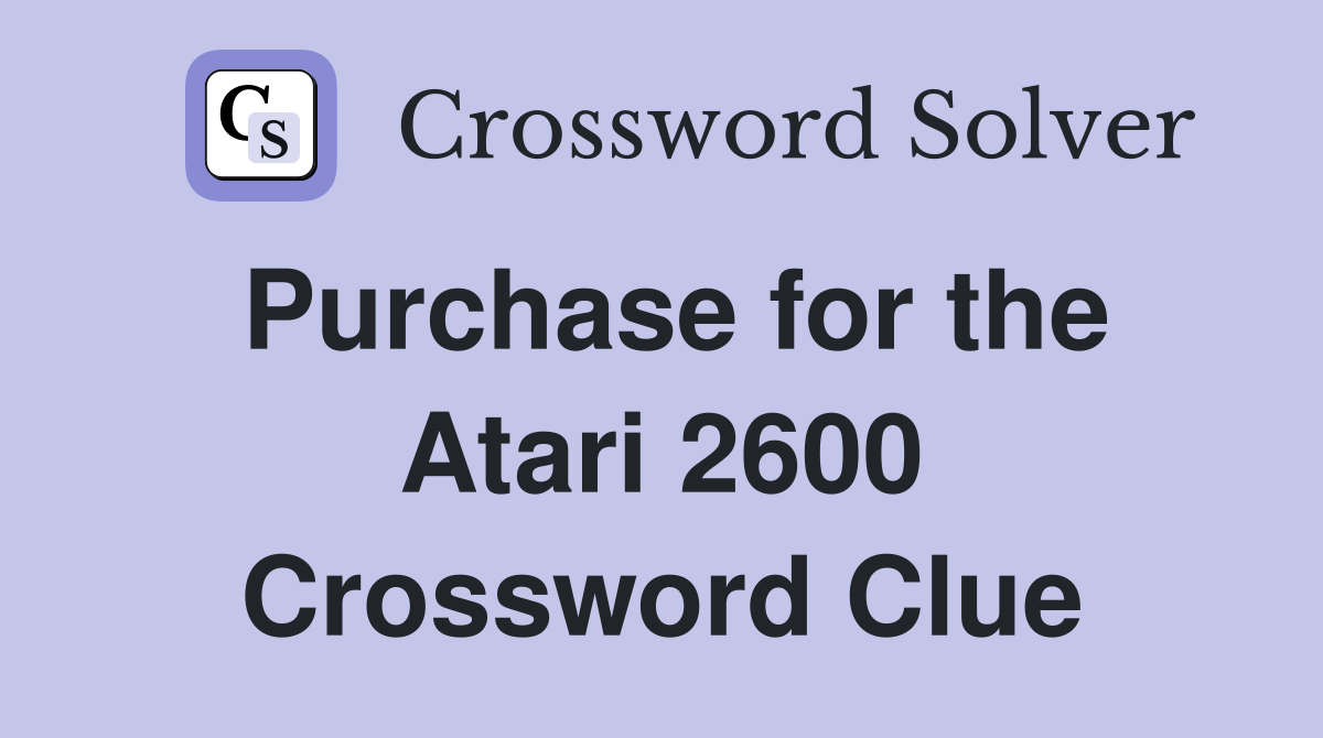 Purchase for the Atari 2600 Crossword Clue