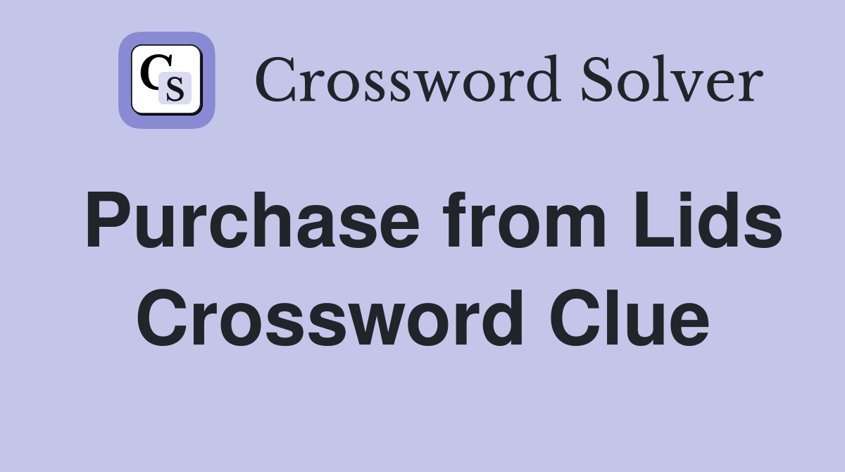 Purchase from Lids Crossword Clue