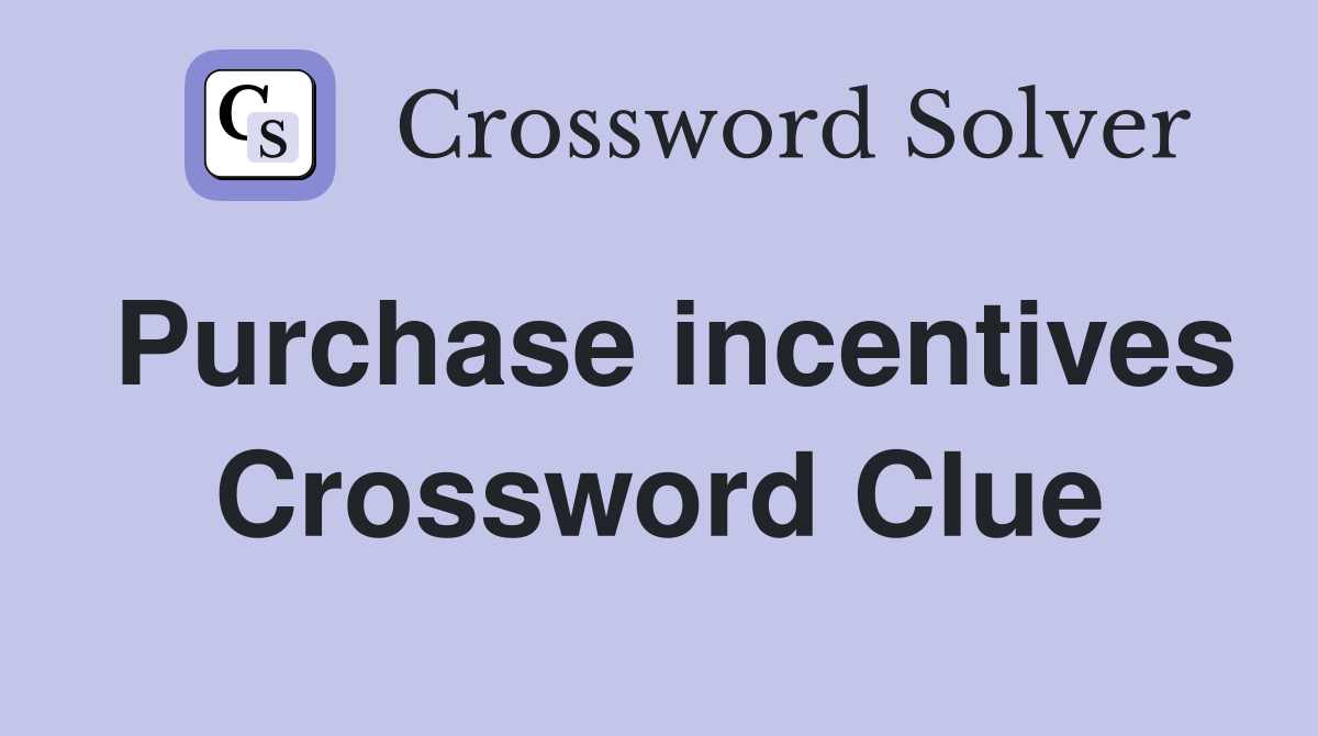Purchase incentives Crossword Clue