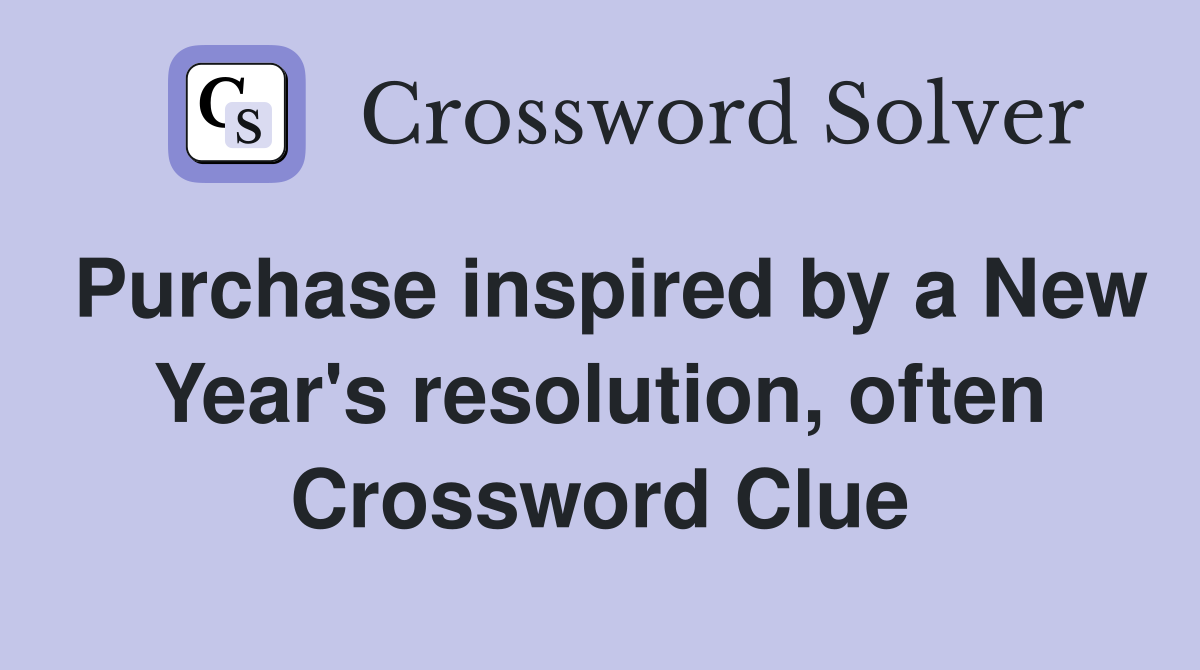 Purchase inspired by a New Year's resolution, often Crossword Clue