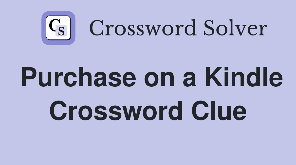 Purchase on a Kindle Crossword Clue