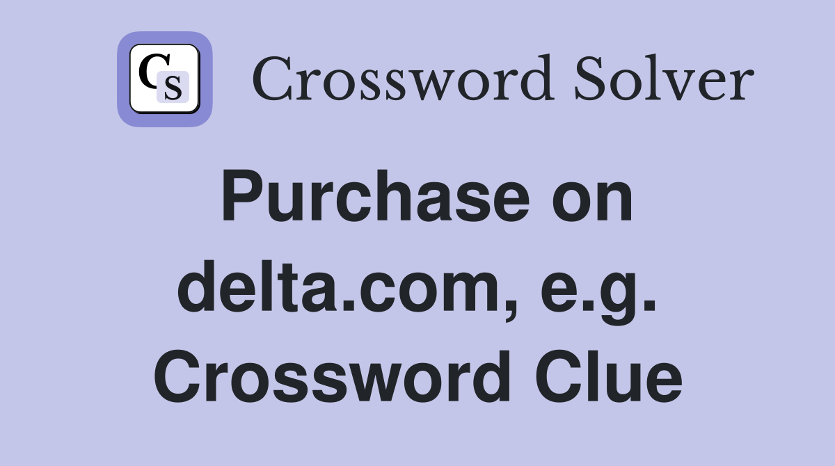 Purchase on delta.com, e.g. Crossword Clue